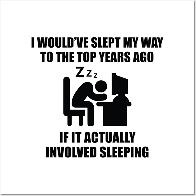 Slept My Way To The Top Wall Art by VectorPlanet